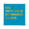 Dad, One of My favourite Parents Card