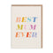 Best Mum Ever Greeting Card